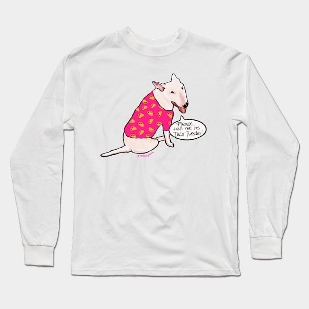 Bull Terrier Taco Tuesday Long Sleeve T-Shirt by BRobinson